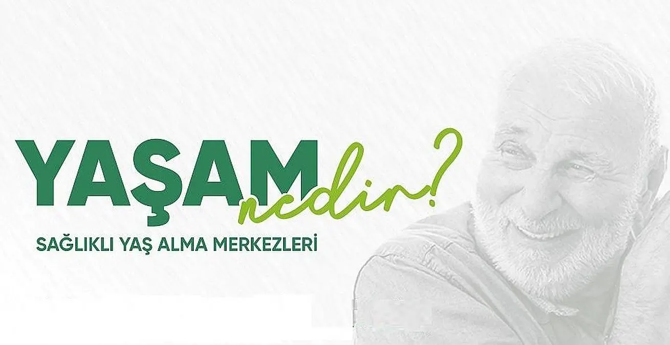 Sağlık Bakanlığı Sağlıklı Yaş Alma Merkezi YAŞAM nedir